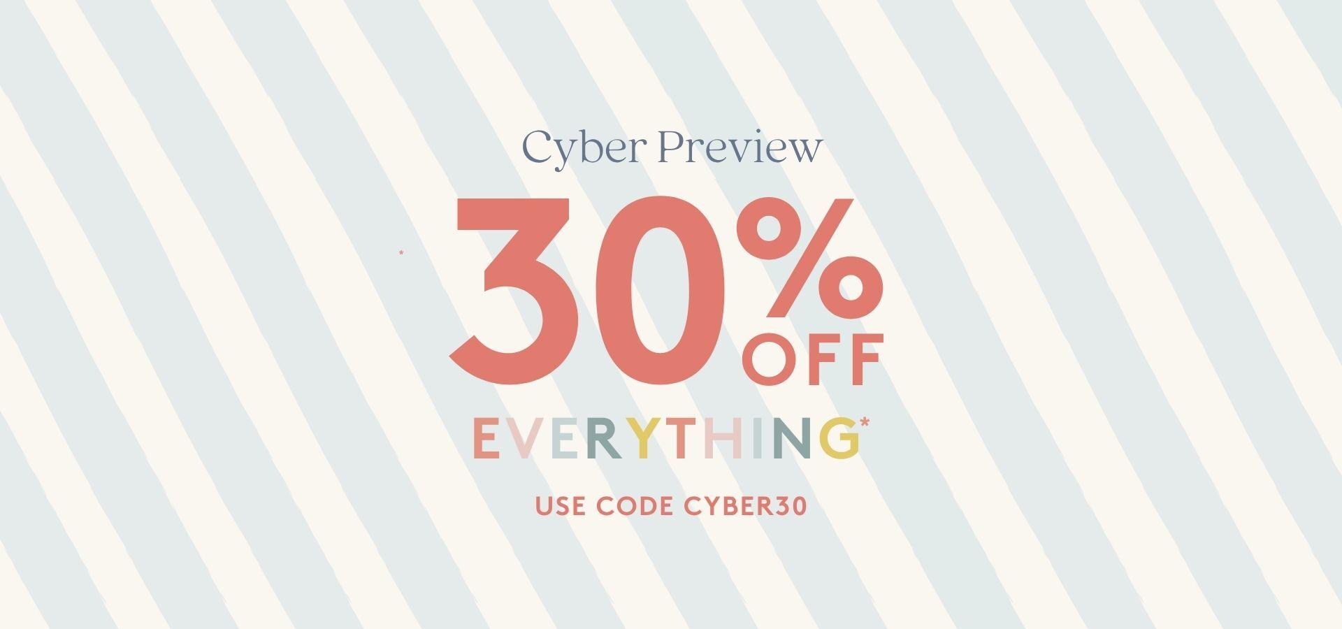 30% off everything use code: cyber30