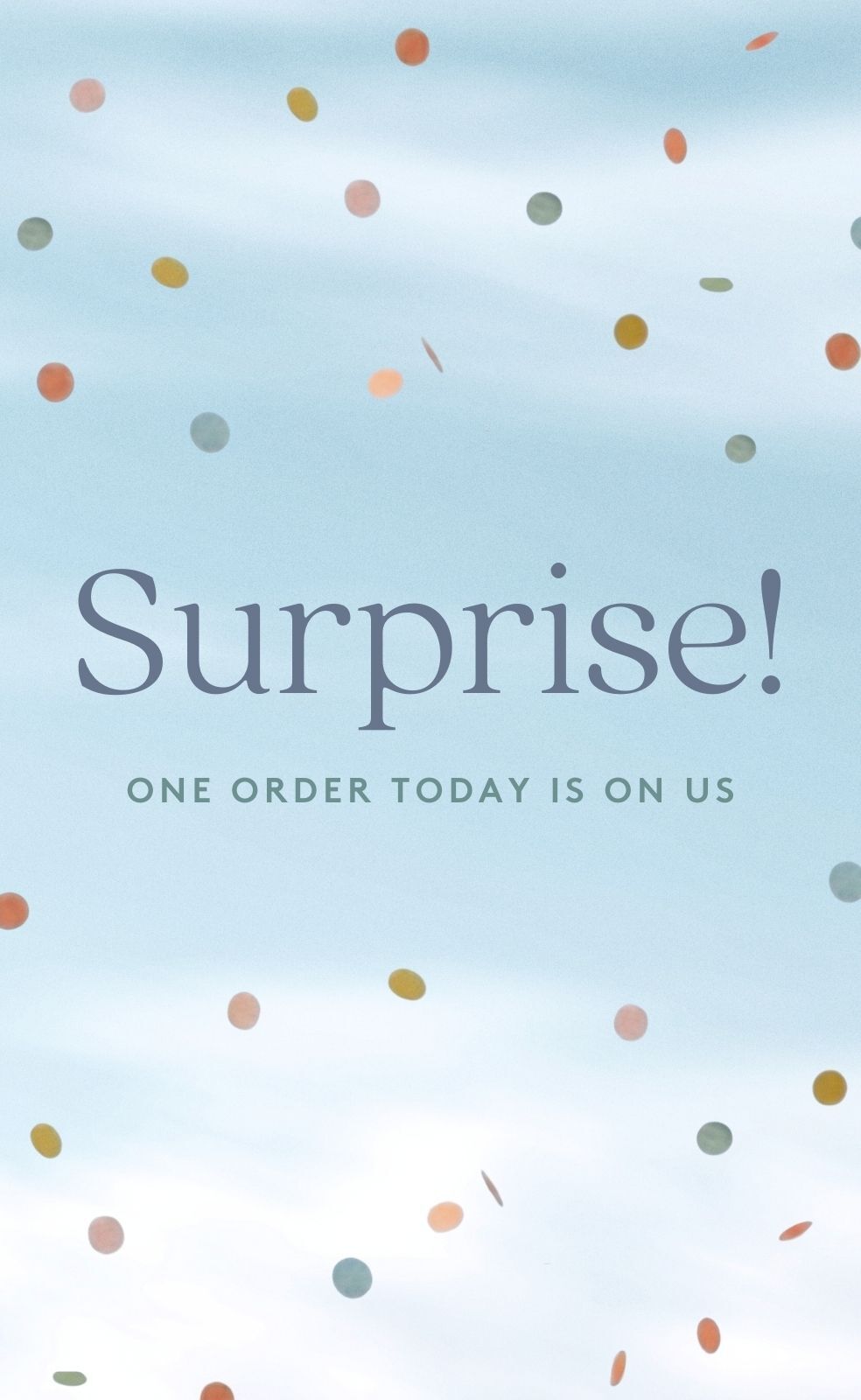 Surprise! One order today is on us